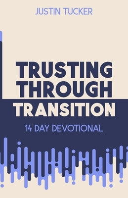 Trusting Through Transition by Tucker, Justin