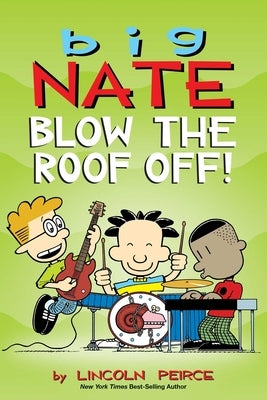 Big Nate: Blow the Roof Off!: Volume 22 by Peirce, Lincoln