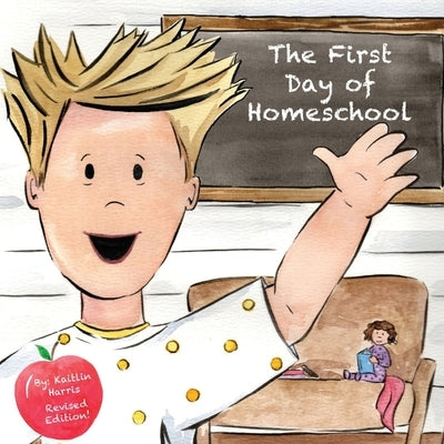 The First Day of Homeschool by Harris, Kaitlin