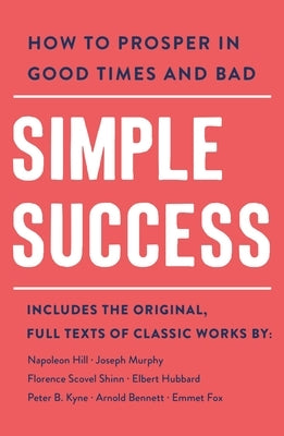 Simple Success: How to Prosper in Good Times and Bad by Bennett, Arnold