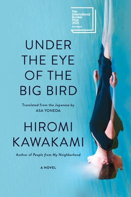 Under the Eye of the Big Bird by Kawakami, Hiromi