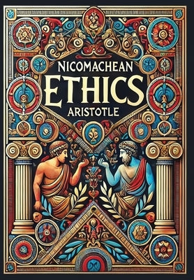 Nicomachean Ethics (Collector's Edition) (Laminated Hardback with Jacket) by Aristotle