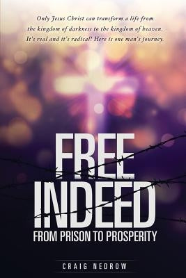 Free Indeed by Nedrow, Craig