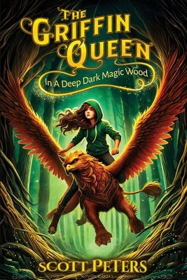 In A Deep Dark Magic Wood: A Magical Fantasy Adventure for Tweens and Teens Ages 9-13, Grades 4-7 by Peters, Scott
