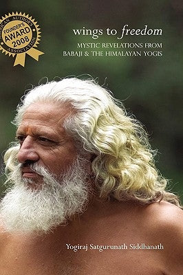 Wings To Freedom by Siddhanath, Yogiraj Satgurunath