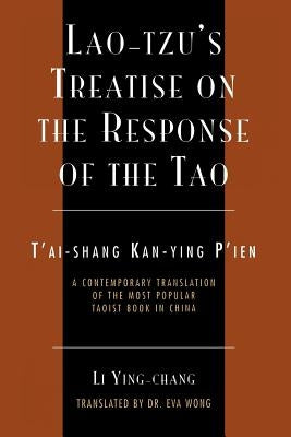 Lao-Tzu's Treatise on the Response of the Tao: A Contemporary Translation of the Most Popular Taoist Book in China by Ying-Chang, Li