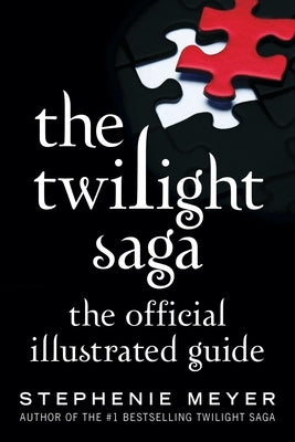 The Twilight Saga: The Official Illustrated Guide by Meyer, Stephenie