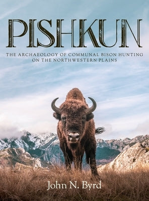 Pishkun by Byrd, John N.