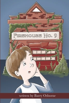 Firehouse No. 9: Adventure for 8, 9, 10,11, 12 year olds. Firefighters, ghosts, time travel, heroes, middle grade reader, fantasy, action, children by Belle, Lucy