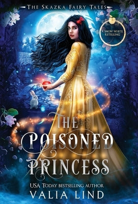 The Poisoned Princess: A Snow White Retelling by Lind, Valia