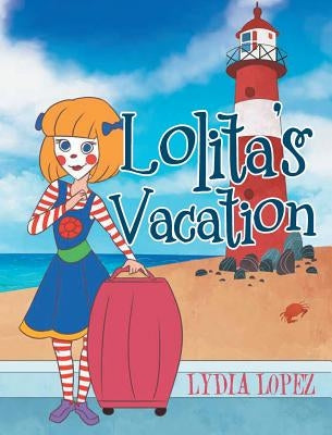 Lolita's Vacation by Lopez, Lydia