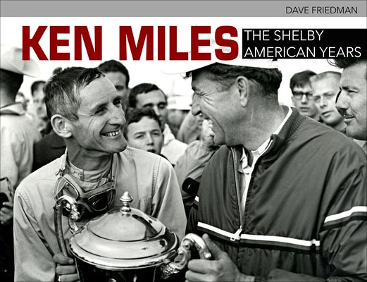 Ken Miles: The Shelby American Years by Friedman, Dave