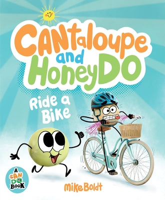 Can Do: Cantaloupe and Honeydo Ride a Bike by Boldt, Mike