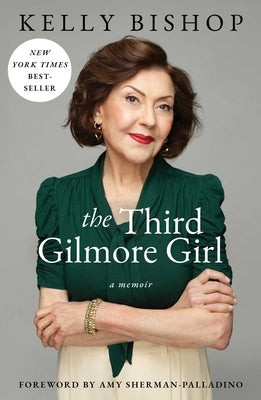 The Third Gilmore Girl: A Memoir by Bishop, Kelly