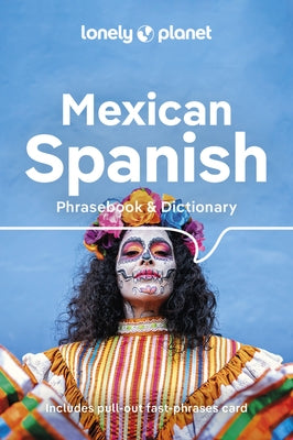 Lonely Planet Mexican Spanish Phrasebook & Dictionary 6 by Planet, Lonely