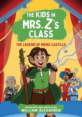 The Kids in Mrs. Z's Class: The Legend of Memo Castillo by Alexander, William