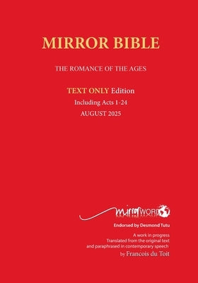 Latest PAPERback AUGUST 2025 Edition TEXT ONLY Mirror Bible Including ACTS 1-24 [Without Commentary & Study notes] by Du Toit, Francois