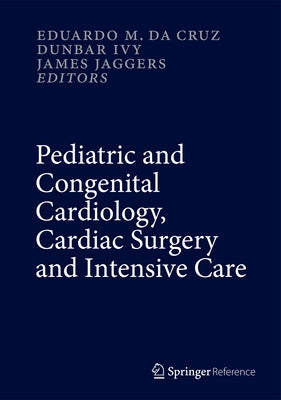 Pediatric and Congenital Cardiology, Cardiac Surgery and Intensive Care by Da Cruz, Eduardo M.