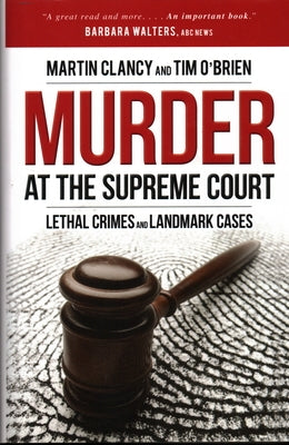 Murder at the Supreme Court: Lethal Crimes and Landmark Cases by Clancy, Martin