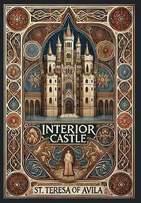 Interior Castle (Collector's Edition) (Laminated Hardback with Jacket) by St Teresa of Avila