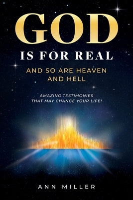 God Is for Real: And So Are Heaven and Hell by Miller, Ann