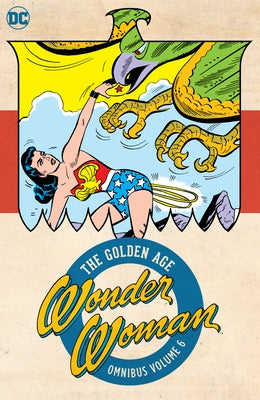 Wonder Woman: The Golden Age Omnibus Vol. 6 by Kanigher, Robert