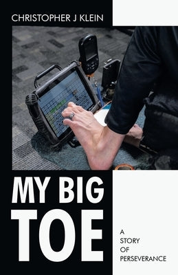 My Big Toe: A Story of Perseverance by Klein, Christopher J.