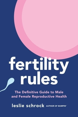 Fertility Rules: The Definitive Guide to Male and Female Reproductive Health by Schrock, Leslie