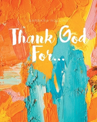 Thank God For... by Hollins, Barbara