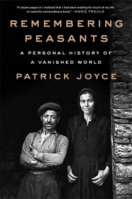 Remembering Peasants: A Personal History of a Vanished World by Joyce, Patrick