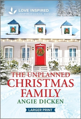 The Unplanned Christmas Family: An Uplifting Inspirational Romance by Dicken, Angie