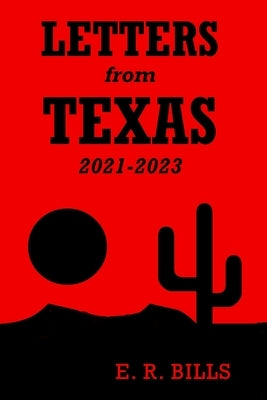 Letters from Texas, 2021-2023 by Bills, E. R.