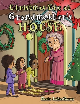 Christmas Eve at Grandmother's House by Jenkins-Greaves, Shenita