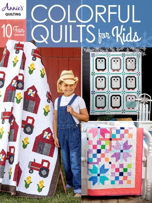Colorful Quilts for Kids by Annie's