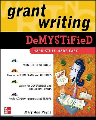 Grant Writing DeMYSTiFieD by Payne, Mary Ann