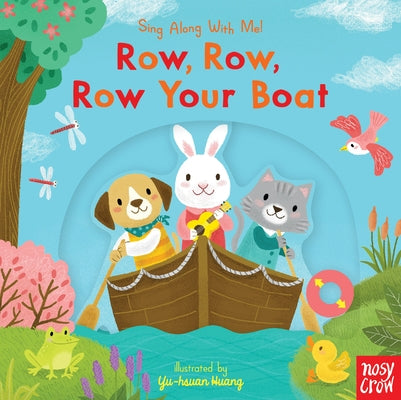 Row, Row, Row Your Boat: (A Classic Nursery Rhyme Board Book with Interactive Sliders and Qr Code for Instrumental and Vocal Versions - For Babies and by Huang, Yu-Hsuan