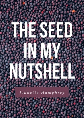 The Seed in My Nutshell by Humphrey, Jeanette