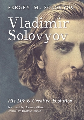 Vladimir Solovyov: His Life & Creative Evolution by Solovyov, Sergey M.