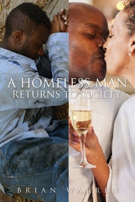 A Homeless Man Returns to Society by Warren, Brian