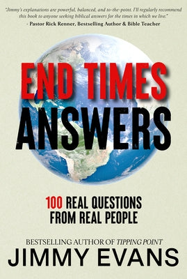 End Times Answers: 100 Real Questions from Real People by Evans, Jimmy