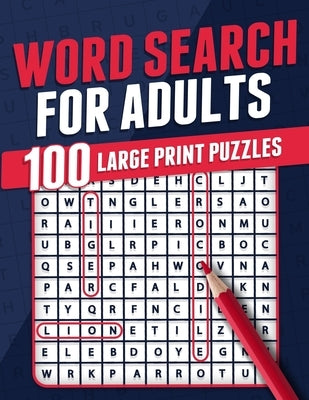 Word Search For Adults 100 Large Print Puzzles Puzzle Book For Adults Adult Activity Book Large Print Search and Find Themed Puzzles Brain Game Soluti by Publishing, Rr