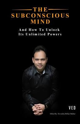 The Subconscious Mind: And How To Unlock Its Unlimited Powers by Mathur, Devendra Mohan