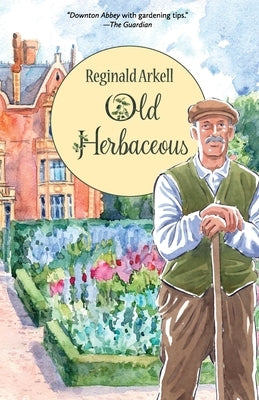 Old Herbaceous (Warbler Classics Illustrated Edition) by Arkell, Reginald