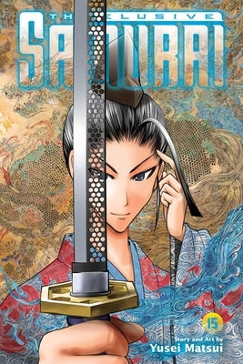 Elusive Samurai, Vol. 15 by Matsui, Yusei