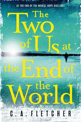 The Two of Us at the End of the World by Fletcher, C. a.
