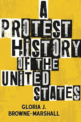 A Protest History of the United States by Browne-Marshall, Gloria J.