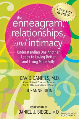 The Enneagram, Relationships, and Intimacy: Understanding One Another Leads to Loving Better and Living More Fully by Daniels M. D. David