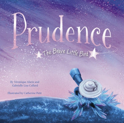 Prudence: The Brave Little Bird by Alarie, V&#195;&#169;ronique