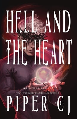 Hell and the Heart: A No Other Gods Story by Cj, Piper