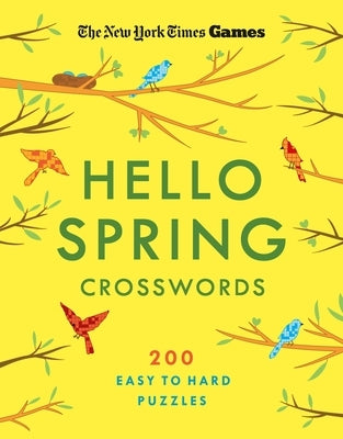 New York Times Games Hello Spring Crosswords: 200 Easy to Hard Puzzles by New York Times